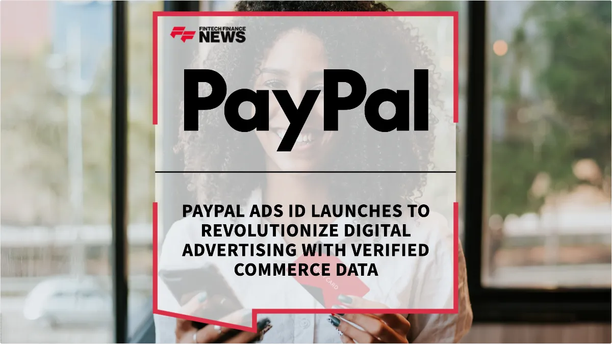 Press Release: PayPal Ads ID Launches to Revolutionize Digital Advertising with Verified Commerce Data | Featured Image by FF Spotlight