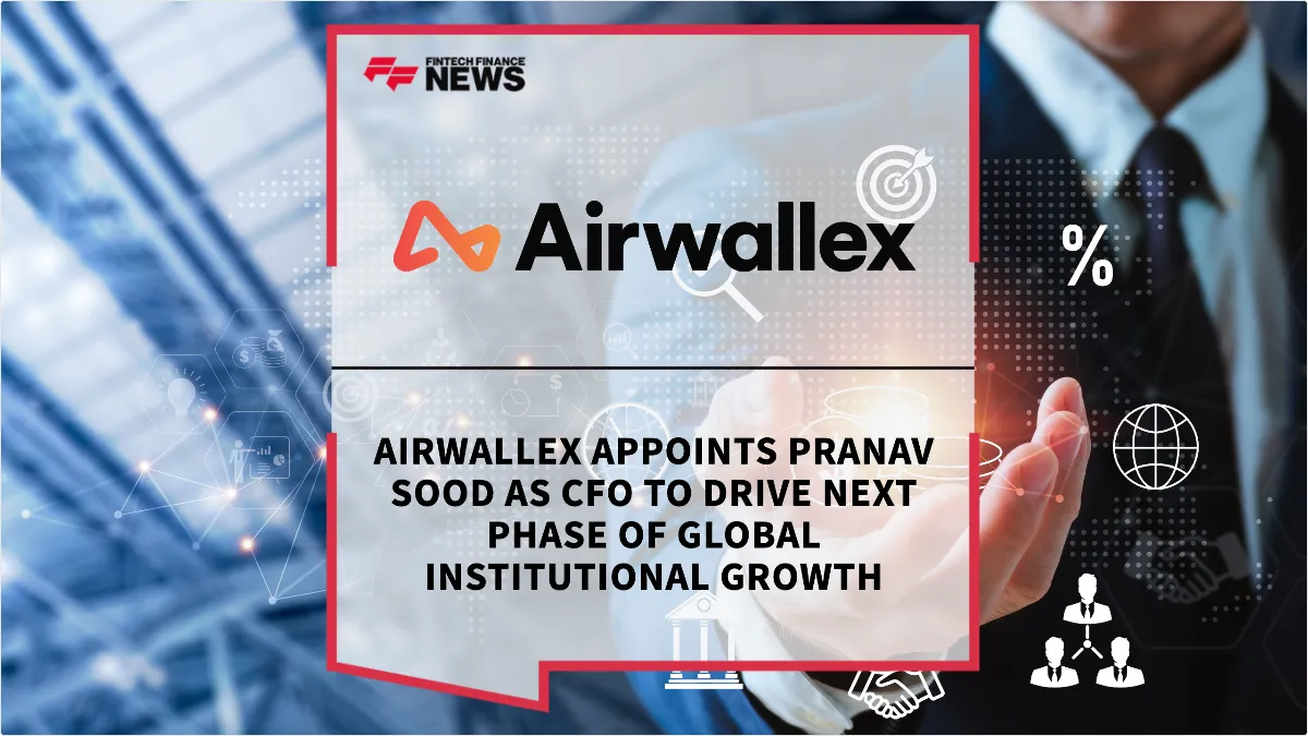 Press Release: Airwallex Appoints Pranav Sood as CFO to Drive Next Phase of Global Institutional Growth | Featured Image by FF News