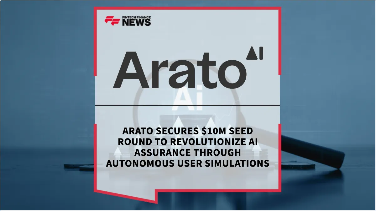 Press Release: Arato Secures $10M Seed Round to Revolutionize AI Assurance Through Autonomous User Simulations | Featured Image by FF News