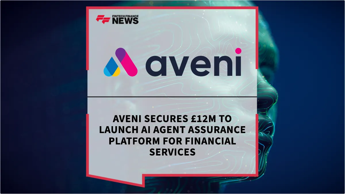 Press Release: Aveni Secures £12m to Launch AI Agent Assurance Platform for Financial Services | Featured Image by FF Spotlight