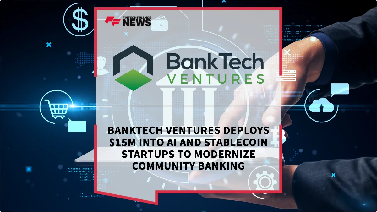 Press Release: BankTech Ventures Deploys $15M into AI and Stablecoin Startups to Modernize Community Banking | Featured Image by FF News