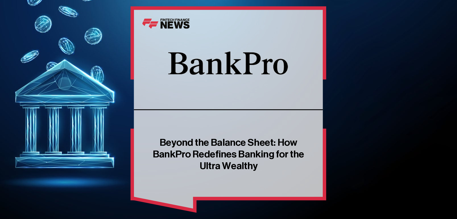 Beyond the Balance Sheet: How BankPro Redefines Banking for the Ultra Wealthy