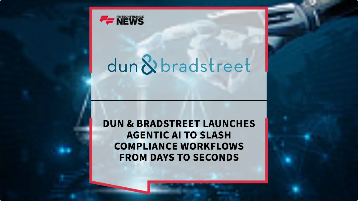 Press Release: Dun & Bradstreet Launches Agentic AI to Slash Compliance Workflows from Days to Seconds | Featured Image by FF News