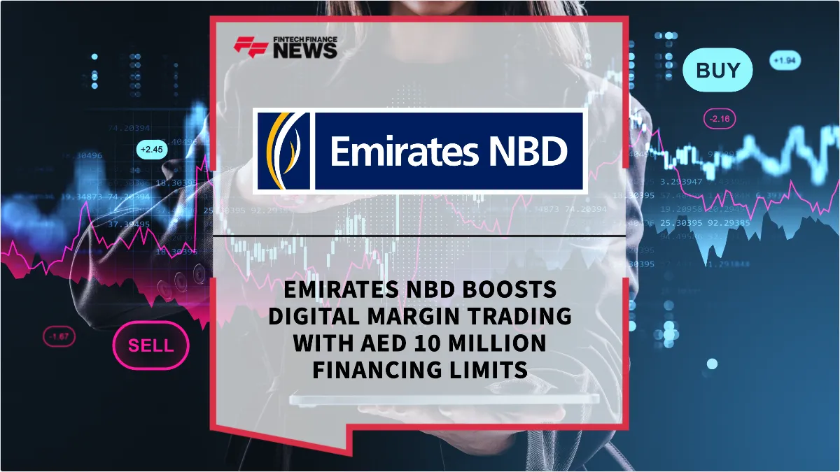 Press Release: Emirates NBD Boosts Digital Margin Trading with AED 10 Million Financing Limits | Featured Image by FF News