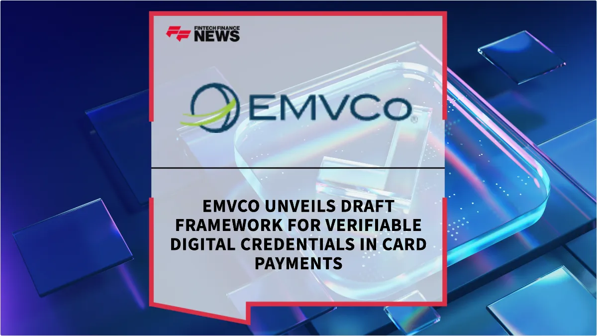 Press Release: EMVCo Unveils Draft Framework for Verifiable Digital Credentials in Card Payments | Featured Image by FF News