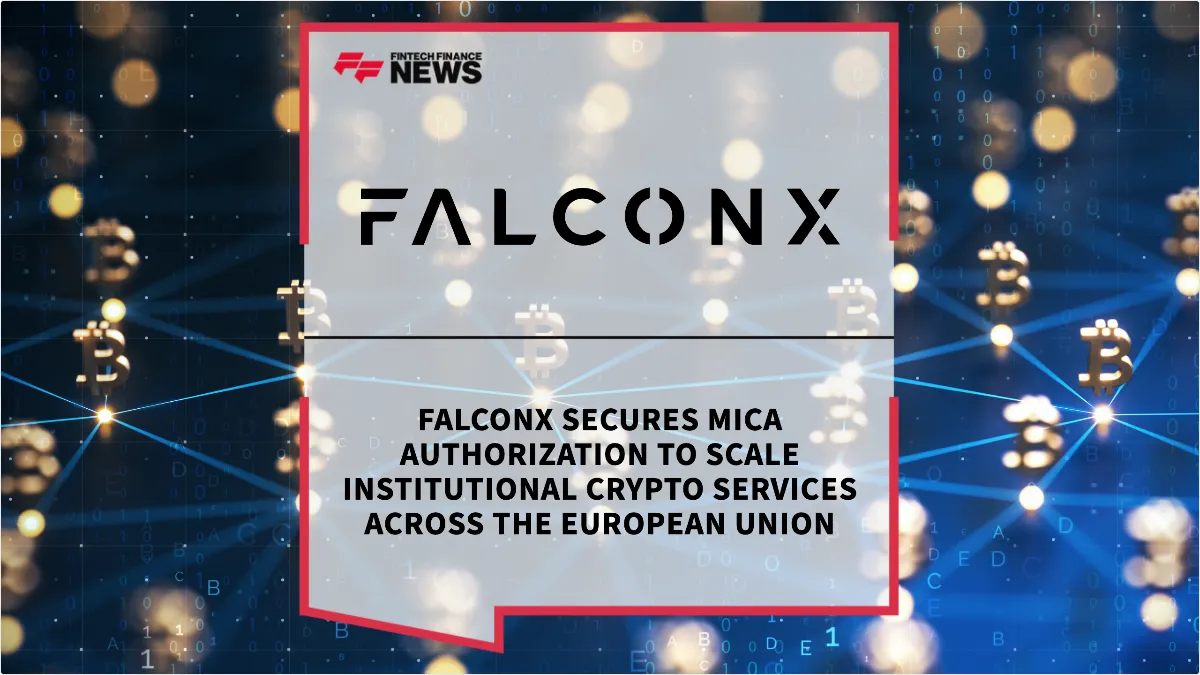 Press Release: FalconX Secures MiCA Authorization to Scale Institutional Crypto Services Across the European Union | Featured Image by FF News