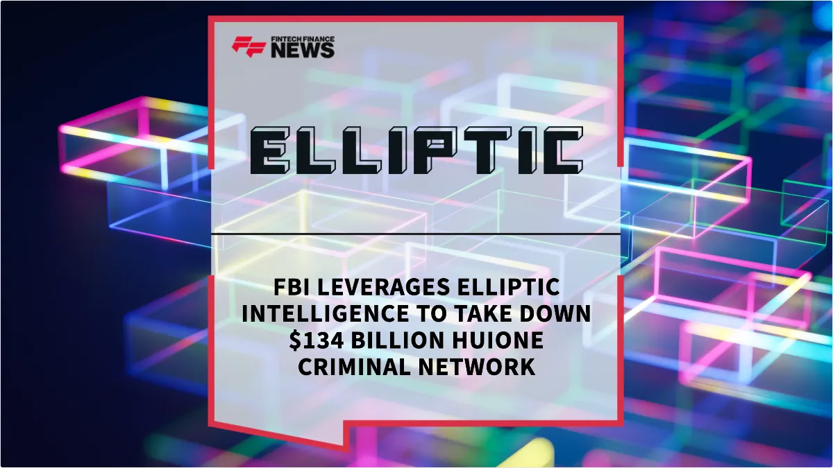 Press Release: FBI Leverages Elliptic Intelligence to Take Down $134 Billion Huione Criminal Network | Featured Image by FF News
