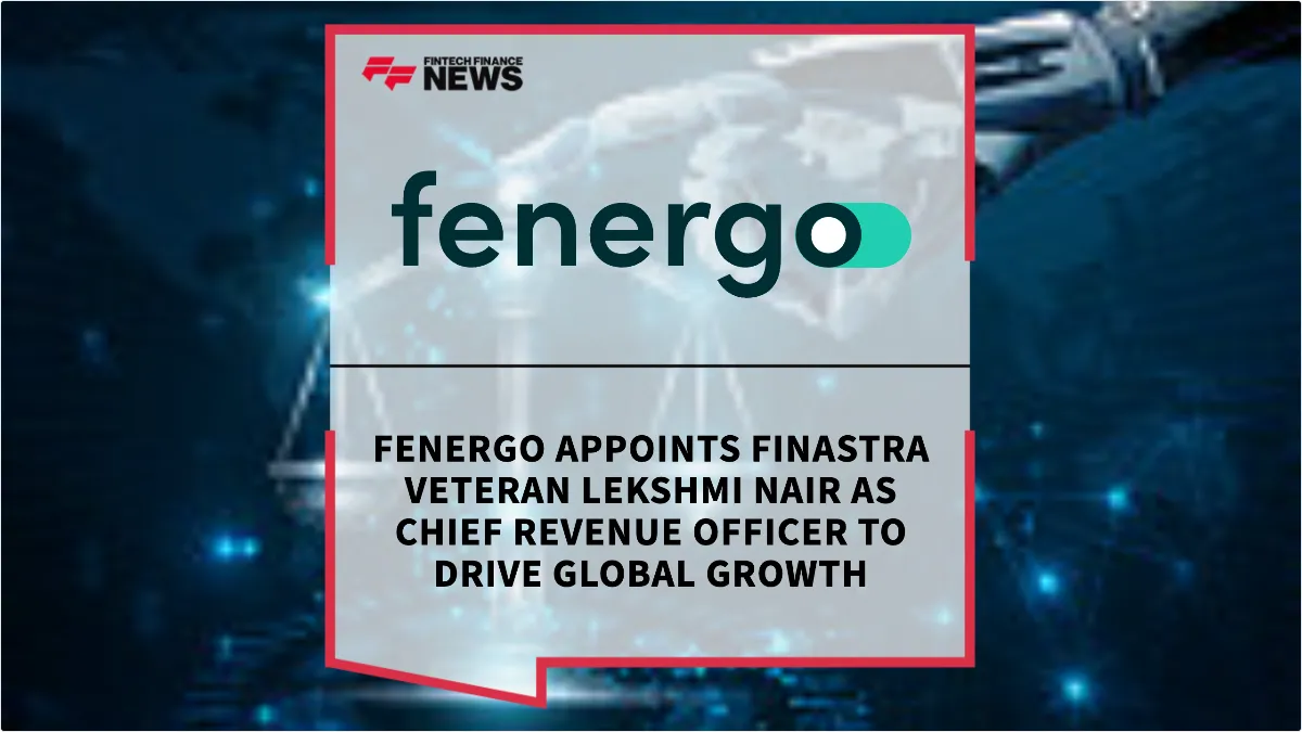 Press Release: Fenergo Appoints Finastra Veteran Lekshmi Nair as Chief Revenue Officer to Drive Global Growth | Featured Image by FF News