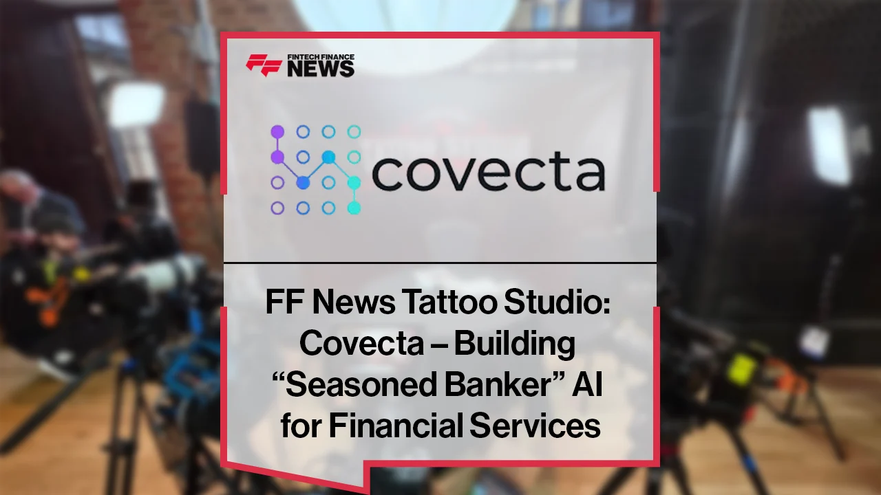 Press Release: FF News Tattoo Studio: Covecta – Building “Seasoned Banker” AI for Financial Services | Featured Image by FF News