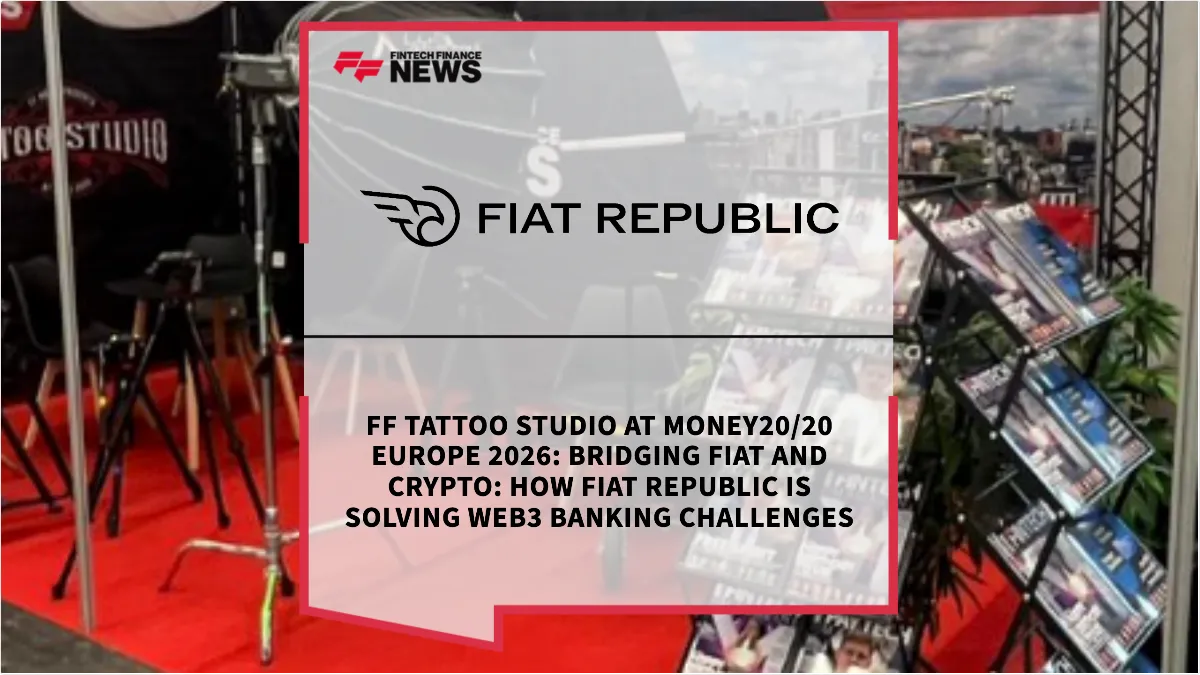 Press Release: FF Tattoo Studio at Money20/20 Europe 2026: Bridging Fiat and Crypto: How Fiat Republic is Solving Web3 Banking Challenges | Featured Image by FF News