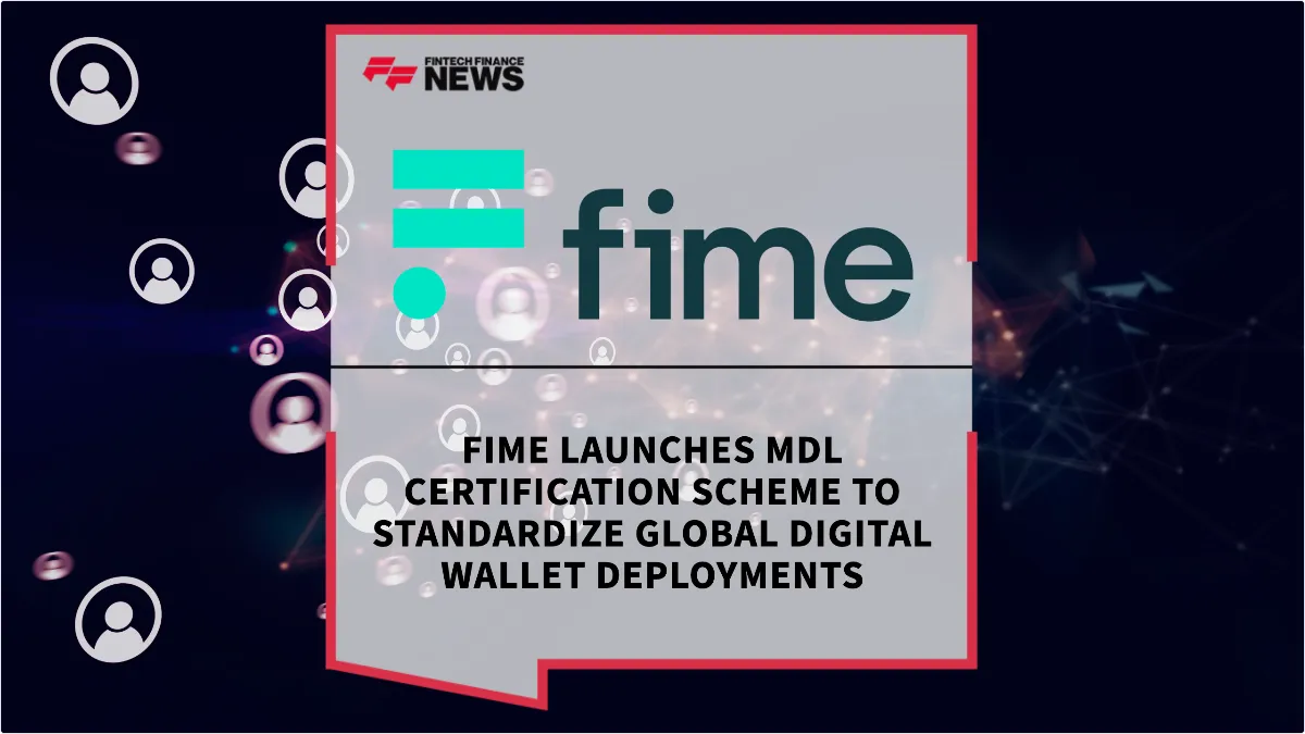 Press Release: Fime Launches mDL Certification Scheme to Standardize Global Digital Wallet Deployments | Featured Image by FF News