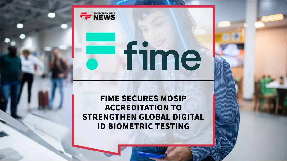 Press Release: Fime Secures MOSIP Accreditation to Strengthen Global Digital ID Biometric Testing | Featured Image by FF Spotlight