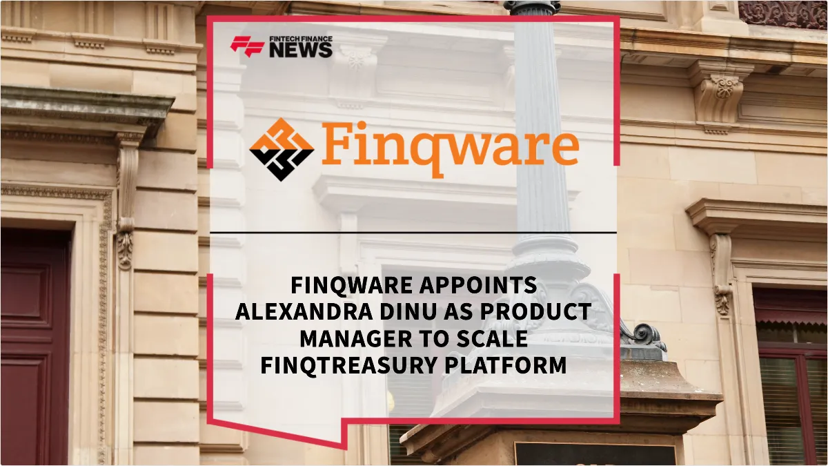 Press Release: Finqware Appoints Alexandra Dinu as Product Manager to Scale FinqTreasury Platform | Featured Image by FF News