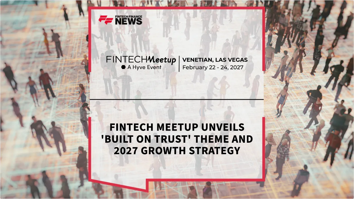Press Release: Fintech Meetup Unveils 'Built on Trust' Theme and 2027 Growth Strategy | Featured Image by FF News