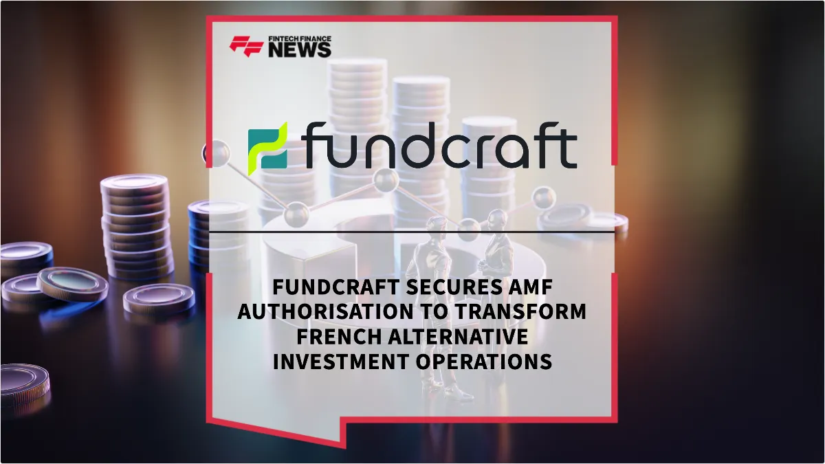 Press Release: Fundcraft Secures AMF Authorisation to Transform French Alternative Investment Operations | Featured Image by FF News