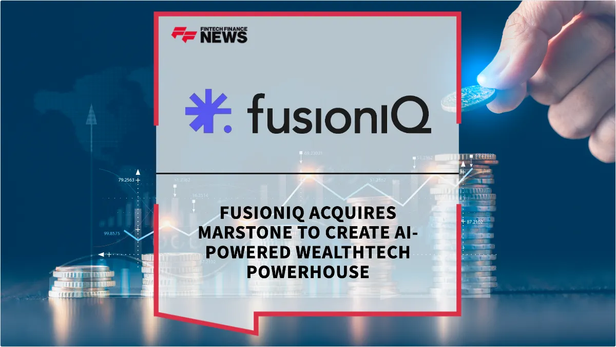 Press Release: FusionIQ Acquires Marstone to Create AI-Powered WealthTech Powerhouse | Featured Image by FF News