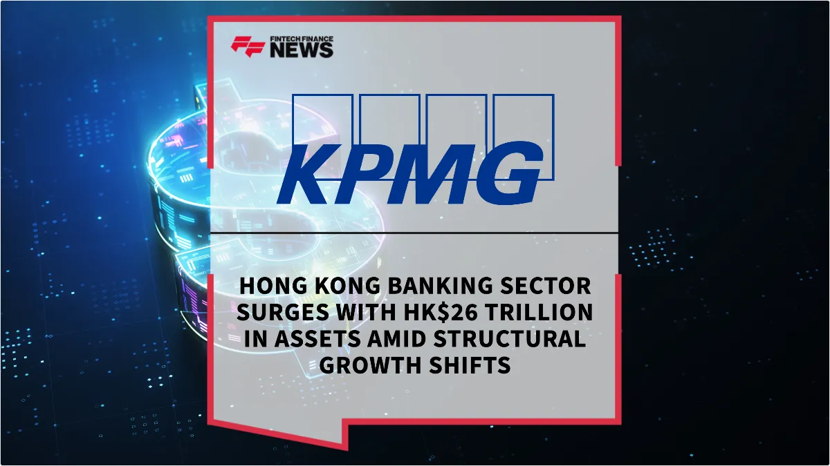 Press Release: Hong Kong Banking Sector Surges with HK$26 Trillion in Assets Amid Structural Growth Shifts | Featured Image by FF News
