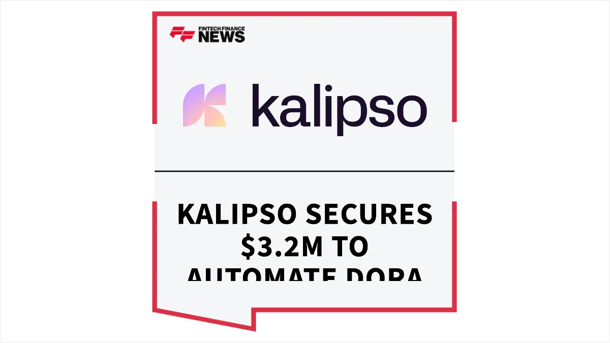 Press Release: Kalipso Secures $3.2M to Automate DORA and MiCAR Compliance for Financial Institutions | Featured Image by FF News