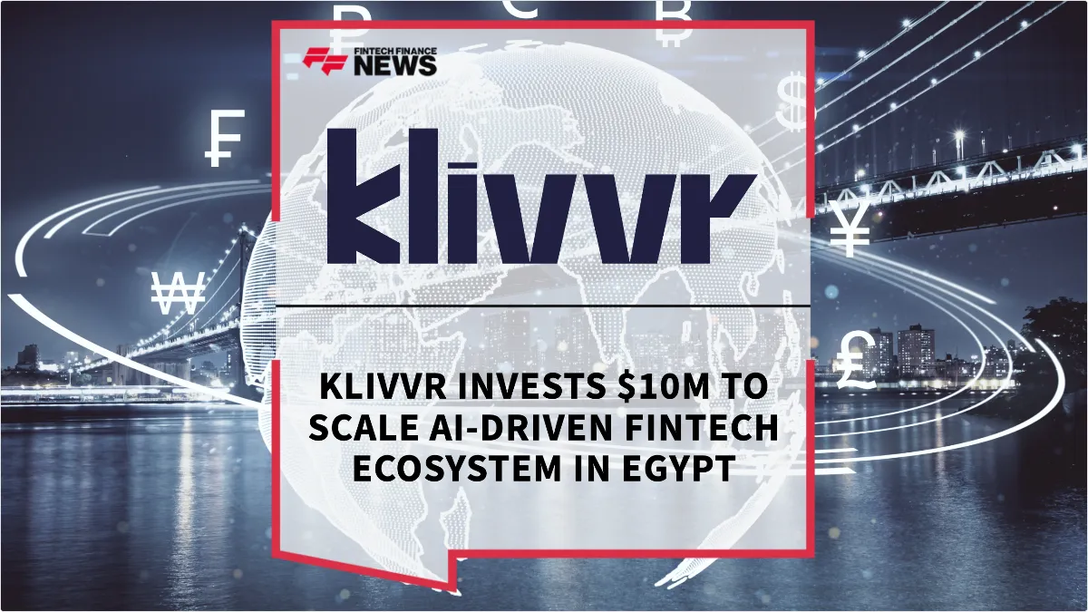 Press Release: Klivvr Invests $10M to Scale AI-Driven Fintech Ecosystem in Egypt | Featured Image by FF News
