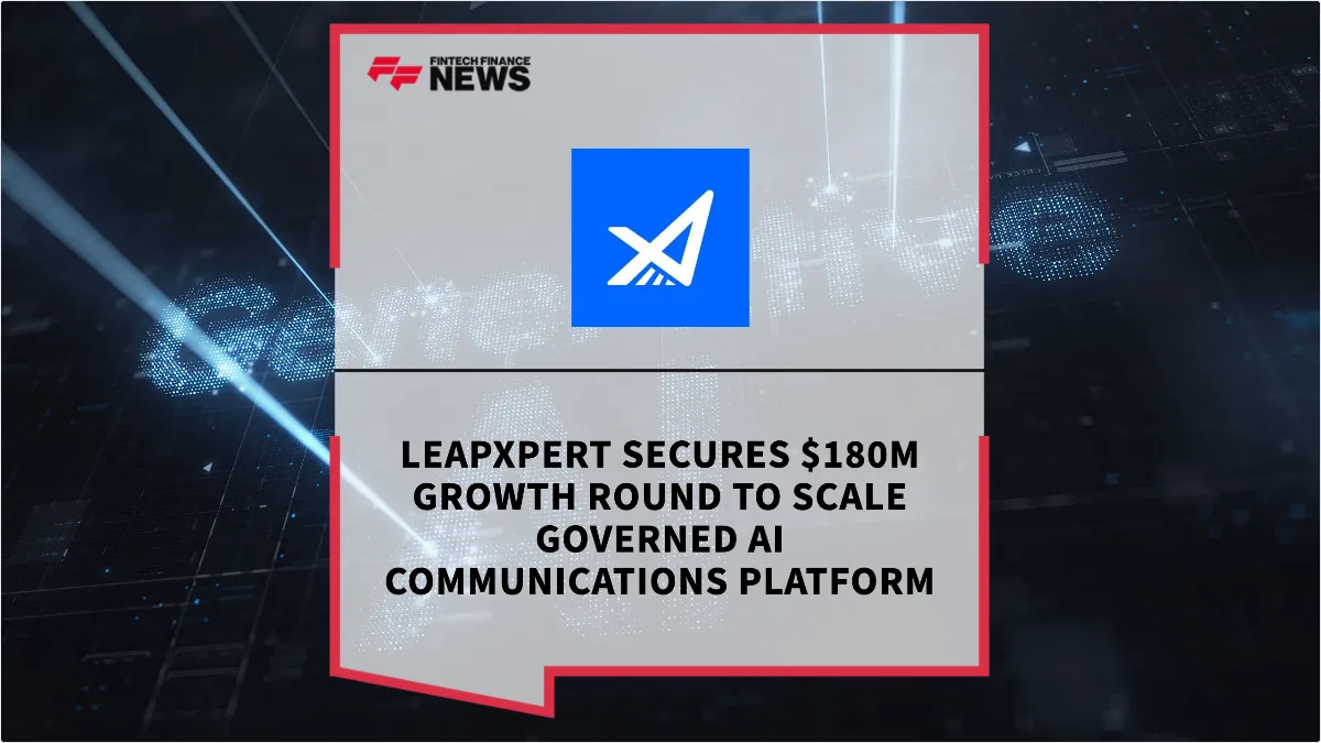 Press Release: LeapXpert Secures $180M Growth Round to Scale Governed AI Communications Platform | Featured Image by FF News