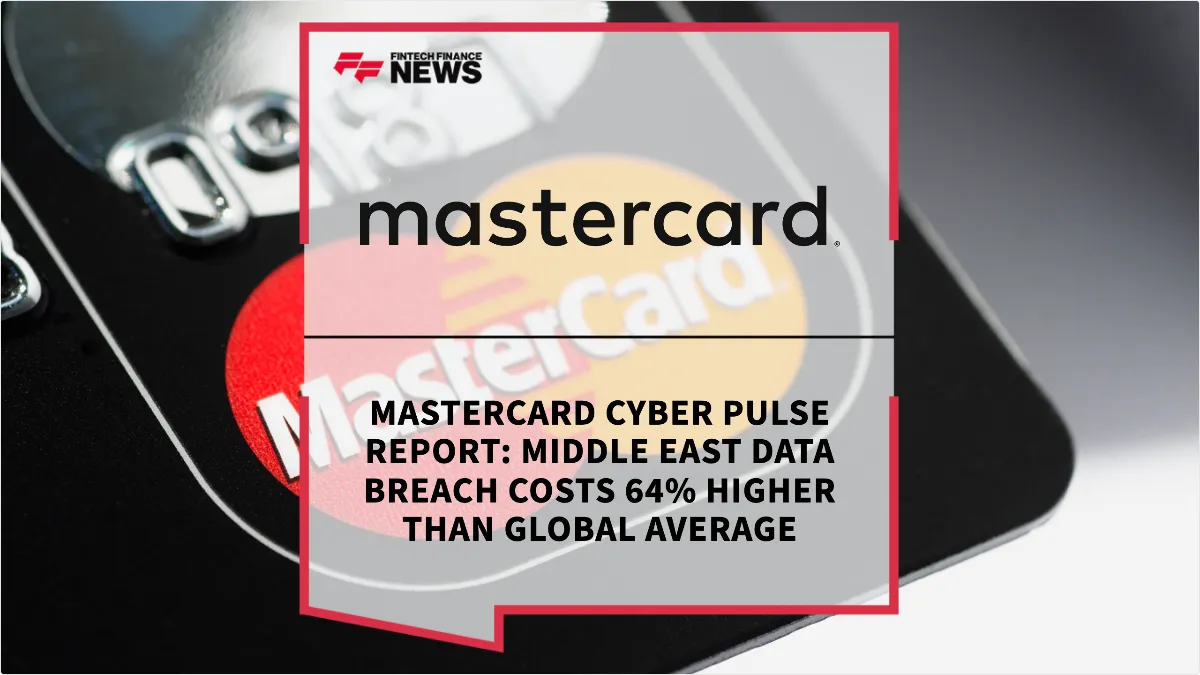 Press Release: Mastercard Cyber Pulse Report: Middle East Data Breach Costs 64% Higher Than Global Average | Featured Image by FF News
