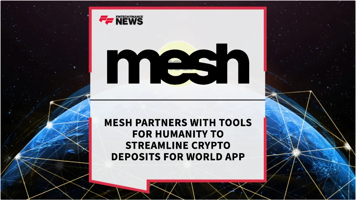 Press Release: Mesh Partners with Tools for Humanity to Streamline Crypto Deposits for World App | Featured Image by FF News