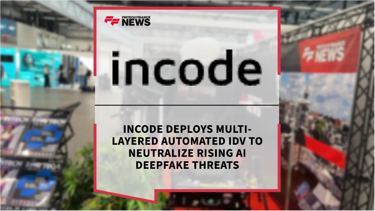 Press Release: Money20/20 Europe 2026 - Incode Deploys Multi-Layered Automated IDV to Neutralize Rising AI Deepfake Threats | Featured Image by FF News