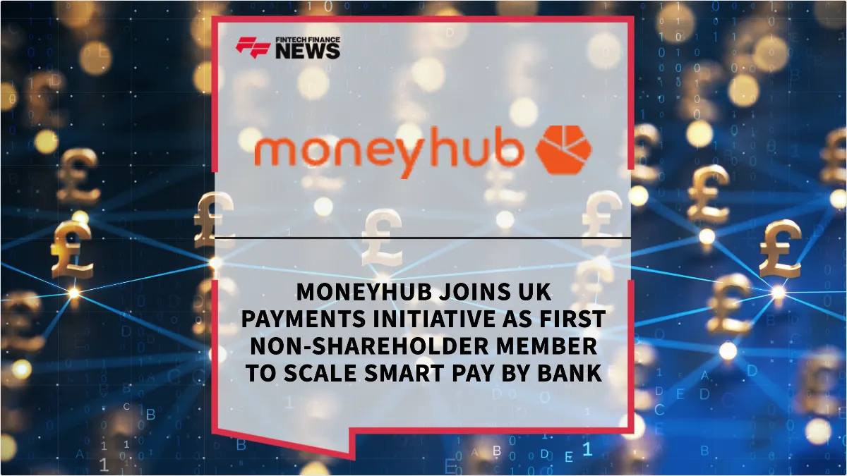Press Release: Moneyhub Joins UK Payments Initiative as First Non-Shareholder Member to Scale Smart Pay By Bank | Featured Image by FF News