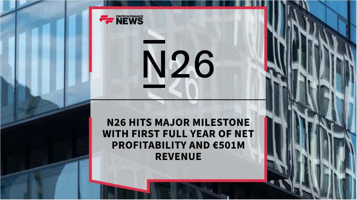 Press Release: N26 Hits Major Milestone with First Full Year of Net Profitability and €501M Revenue | Featured Image by FF News