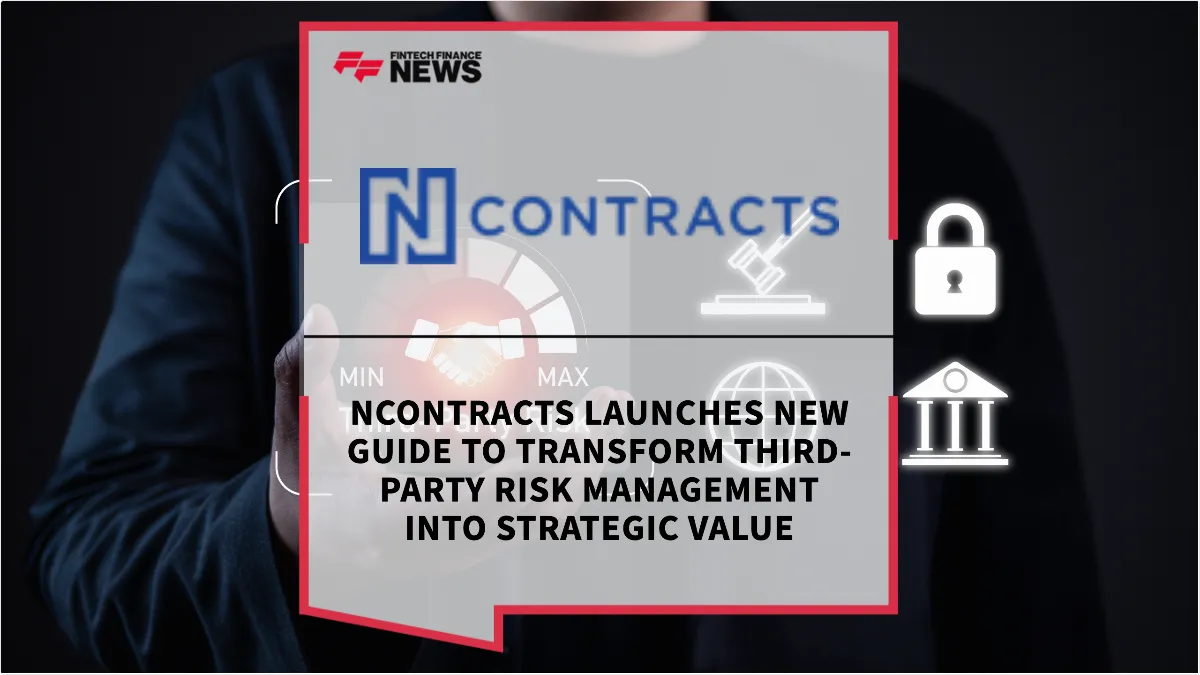 Press Release: Ncontracts Launches New Guide to Transform Third-Party Risk Management into Strategic Value | Featured Image by FF News