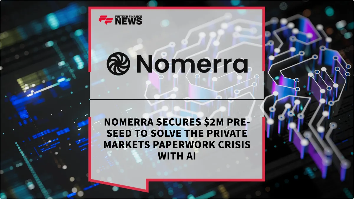 Press Release: Nomerra Secures $2M Pre-Seed to Solve the Private Markets Paperwork Crisis with AI | Featured Image by FF News
