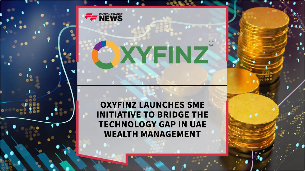 Press Release: Oxyfinz Launches SME Initiative to Bridge the Technology Gap in UAE Wealth Management | Featured Image by FF News