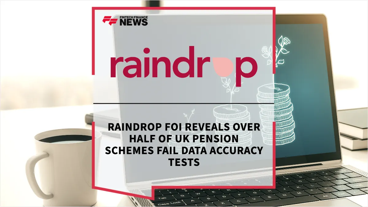 Press Release: Raindrop FOI Reveals Over Half of UK Pension Schemes Fail Data Accuracy Tests | Featured Image by FF News
