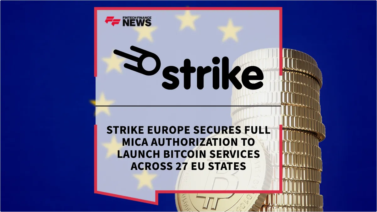 Press Release: Strike Europe Secures Full MiCA Authorization to Launch Bitcoin Services Across 27 EU States | Featured Image by FF News