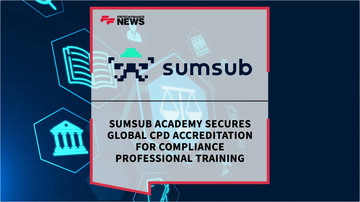 Press Release: Sumsub Academy Secures Global CPD Accreditation for Compliance Professional Training | Featured Image by FF News