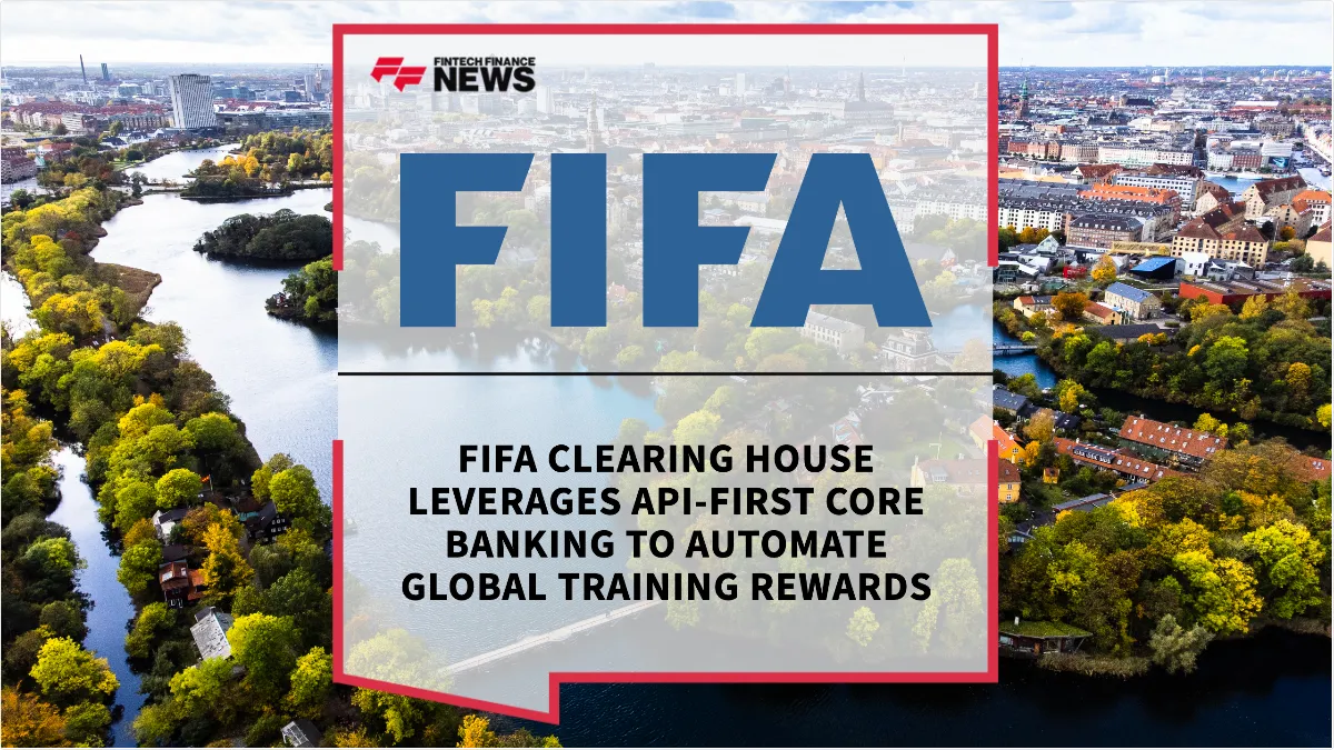 Press Release: TCF 2026 - FIFA Clearing House Leverages API-First Core Banking to Automate Global Training Rewards | Featured Image by FF News