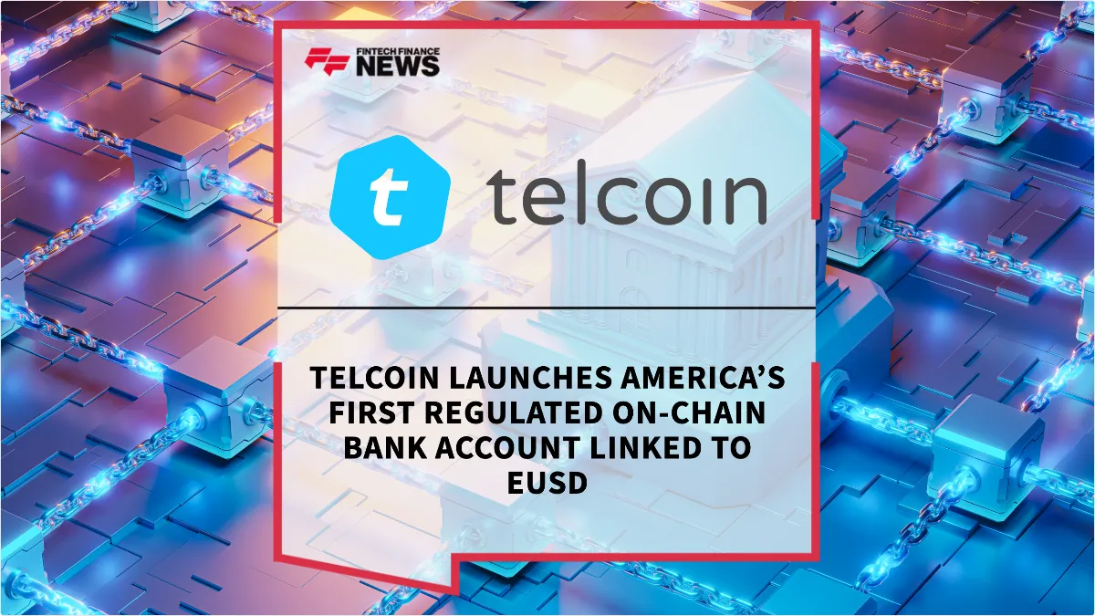 Press Release: Telcoin Launches America’s First Regulated On-Chain Bank Account Linked to eUSD | Featured Image by FF News