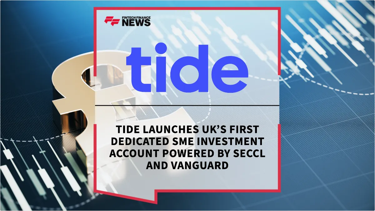 Press Release: Tide Launches UK’s First Dedicated SME Investment Account Powered by Seccl and Vanguard | Featured Image by FF News