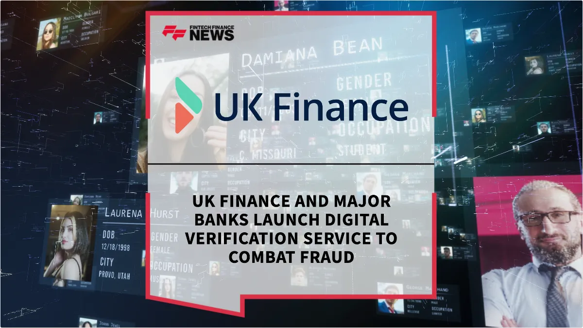 Press Release: UK Finance and Major Banks Launch Digital Verification Service to Combat Fraud | Featured Image by FF News