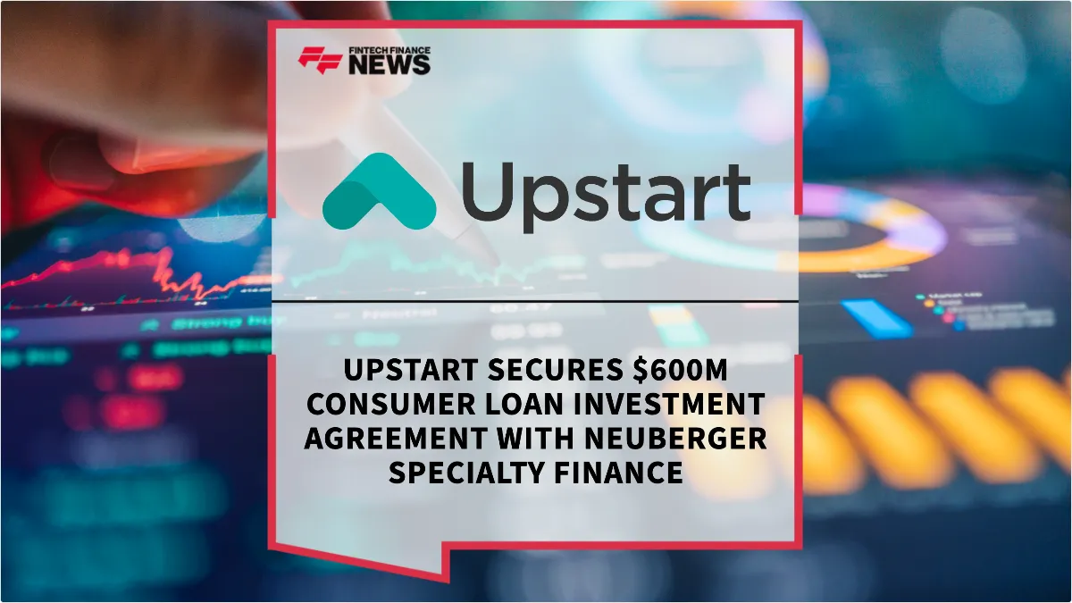 Press Release: Upstart Secures $600M Consumer Loan Investment Agreement with Neuberger Specialty Finance | Featured Image by FF News