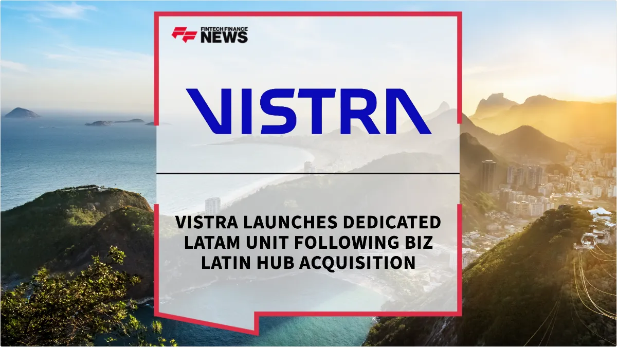 Press Release: Vistra Launches Dedicated Latam Unit Following Biz Latin Hub Acquisition | Featured Image by FF News