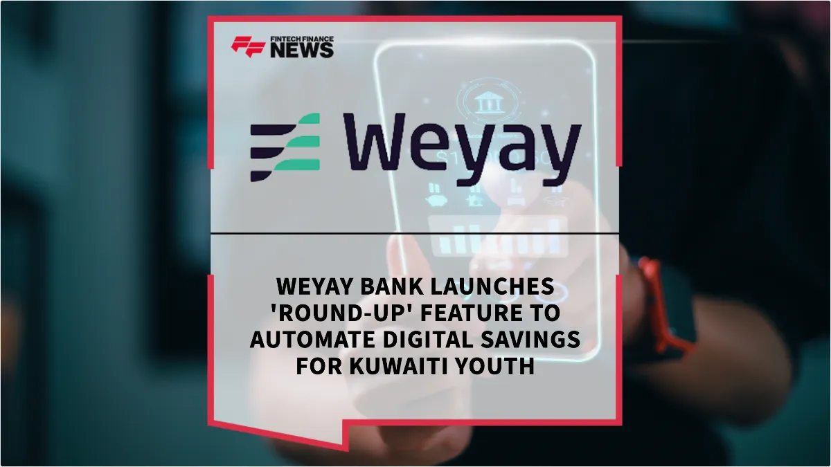 Press Release: Weyay Bank Launches 'Round-up' Feature to Automate Digital Savings for Kuwaiti Youth | Featured Image by FF News