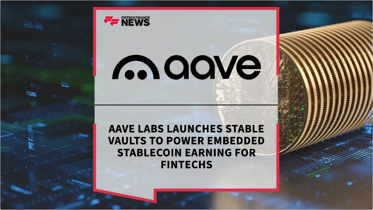 Press Release: Aave Labs Launches Stable Vaults to Power Embedded Stablecoin Earning for Fintechs | Featured Image by FF News