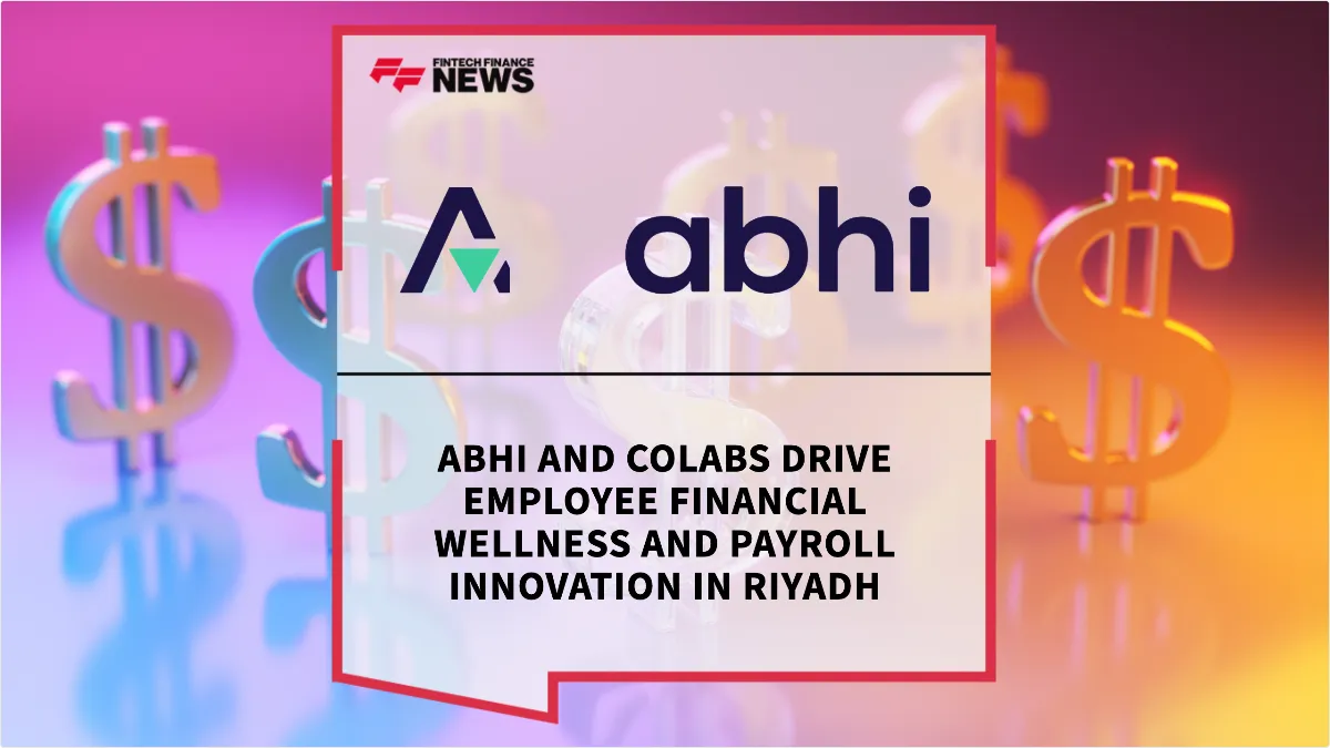 Press Release: ABHI and COLABS Drive Employee Financial Wellness and Payroll Innovation in Riyadh | Featured Image by FF News