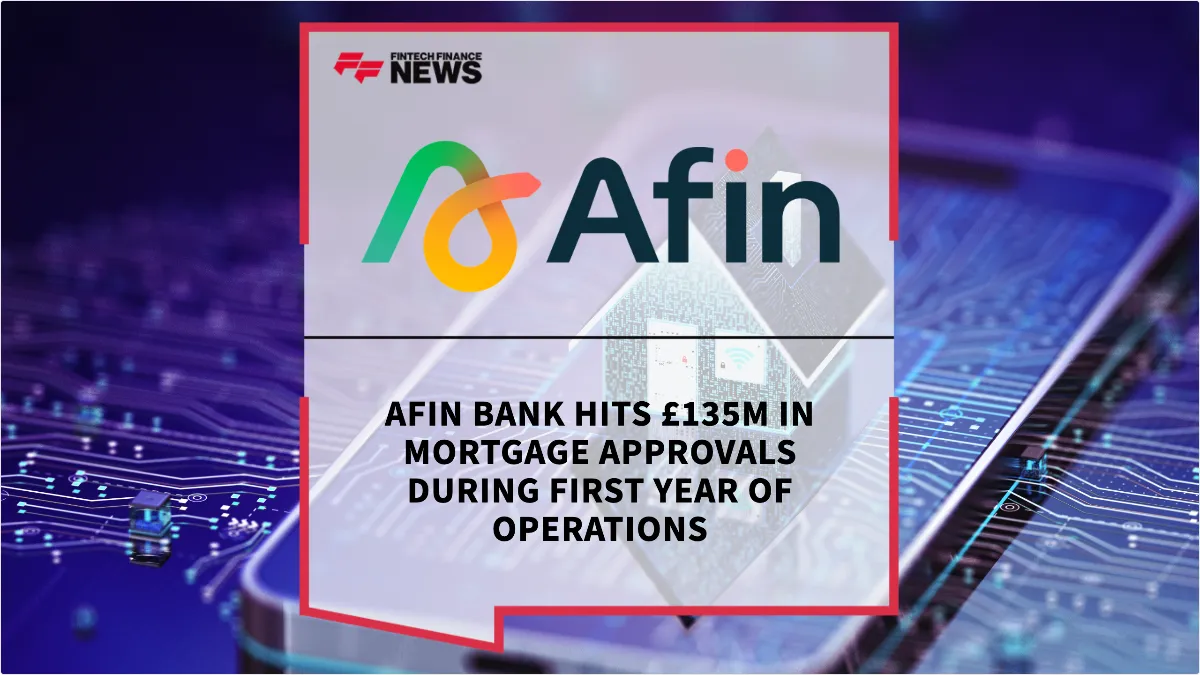 Press Release: Afin Bank Hits £135m in Mortgage Approvals During First Year of Operations | Featured Image by FF News