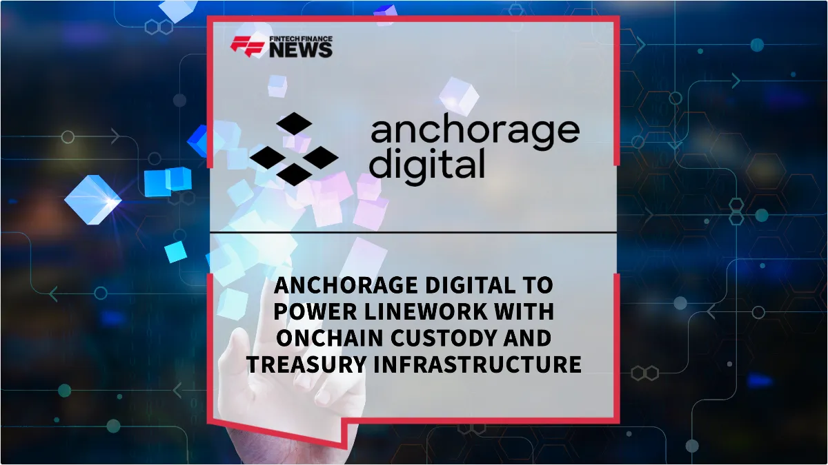 Press Release: Anchorage Digital to Power Linework with Onchain Custody and Treasury Infrastructure | Featured Image by FF News