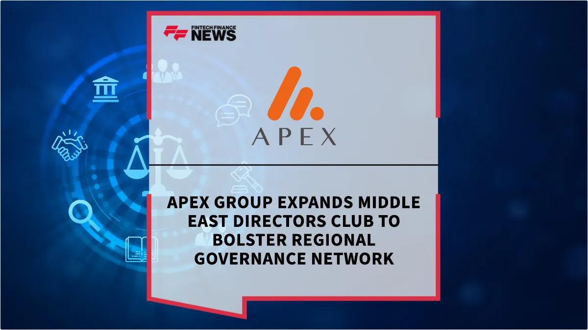 Press Release: Apex Group Expands Middle East Directors Club to Bolster Regional Governance Network | Featured Image by FF News