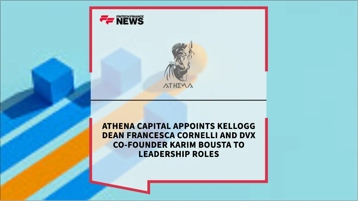 Press Release: Athena Capital Appoints Kellogg Dean Francesca Cornelli and DVx Co-Founder Karim Bousta to Leadership Roles | Featured Image by FF News
