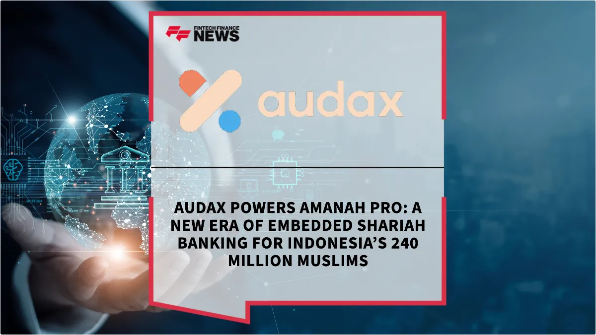 Press Release: audax Powers Amanah Pro: A New Era of Embedded Shariah Banking for Indonesia’s 240 Million Muslims | Featured Image by FF News