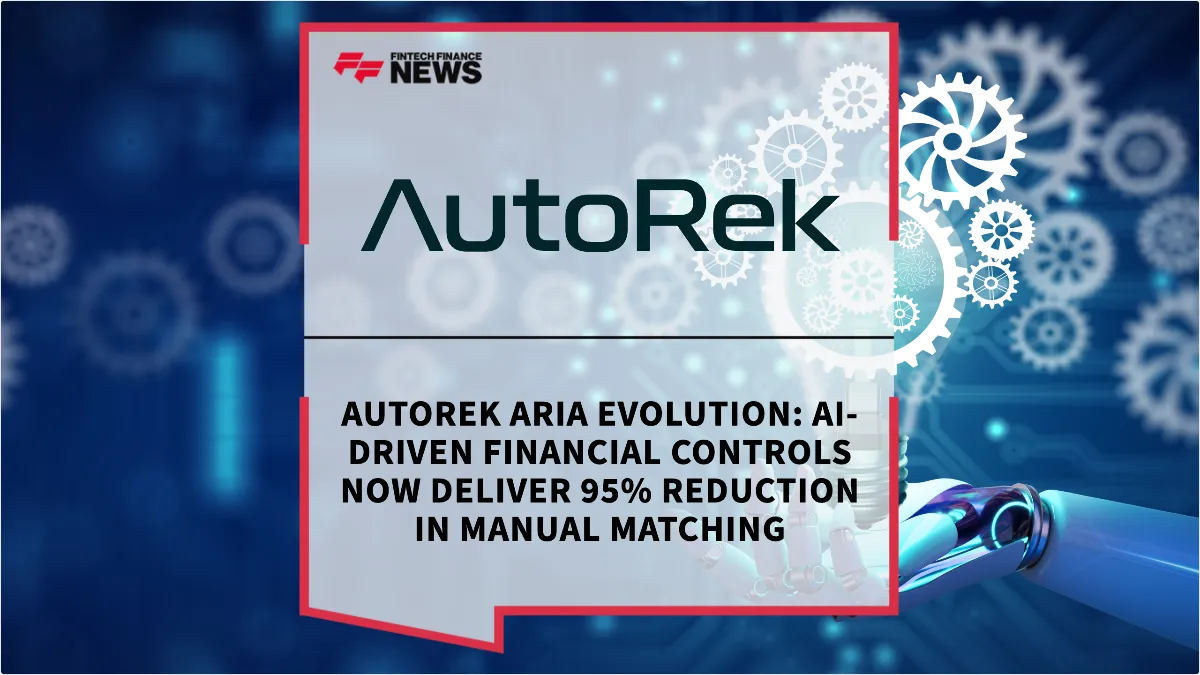 Press Release: AutoRek ARIA Evolution: AI-Driven Financial Controls Now Deliver 95% Reduction in Manual Matching | Featured Image by FF News